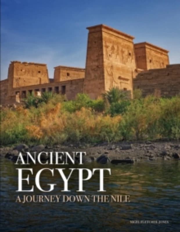 Ancient Egypt : A Journey down the Nile Hardback
