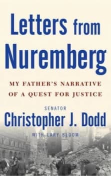 Letters from Nuremberg by Christopher J Dodd and Lary Bloom Book