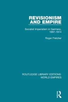 Revisionism and EmpireSocialist Imperialism in Germany 1897-1914