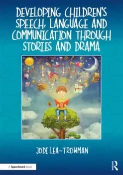 Developing Childrens Speech Language and Communication Through Stories and Drama
