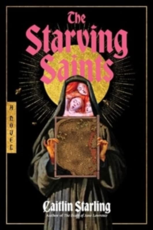 The Starving Saints. Hardback. By Caitlin Starling Books