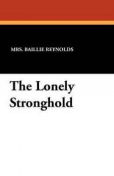Lonely Stronghold by Mrs Baillie Reynolds Paperback