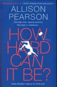 How Hard Can It Be by Allison Pearson Hardback
