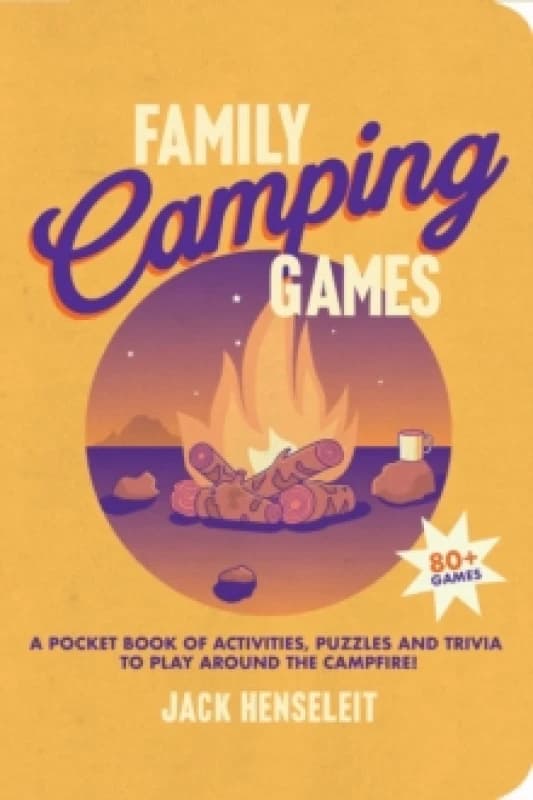Family Camping Games : A Pocket Book of Activities, Games and Puzzles to Play Around the Campfire Paperback / softback