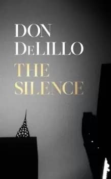 The silence by Don DeLillo