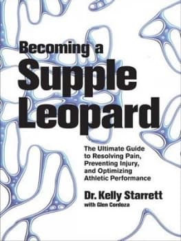 Becoming a Supple Leopard by Kelly Starrett Hardback