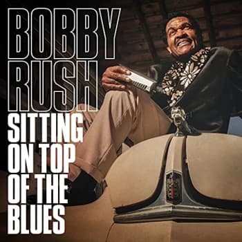 Bobby Rush - Sitting On Top of the Blues CD