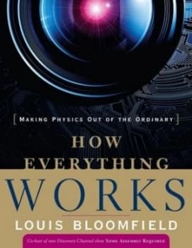 How Everything Works by Louis A. Bloomfield Book