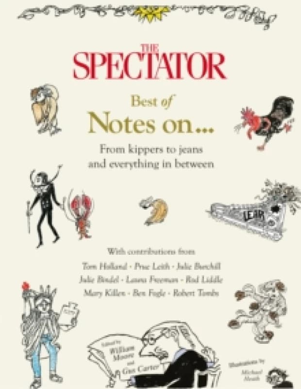 The Spectator Best of Notes On ... : From Kippers to Jeans and everything in between Hardback