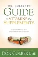 dr colberts guide to vitamins and supplements be empowered to make well inf