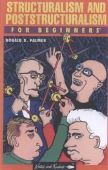 Structuralism and Poststructuralism for Beginners by Donald D. Palmer Book