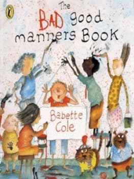 The Bad Good Manners Book by Babette Cole Book