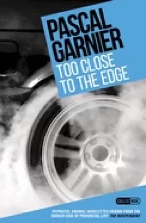 too close to the edge shocking hilarious and poignant noir