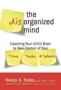 disorganized mind coaching your adhd brain to take control of your time tas