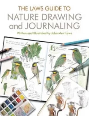 The Laws guide to nature drawing and journaling by John Muir Laws