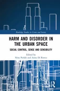 Harm and Disorder in the Urban SpaceSocial Control Sense and Sensibility