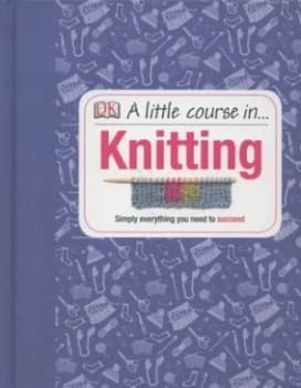 A Little Course in ... Knitting by Susie Johns Hardback