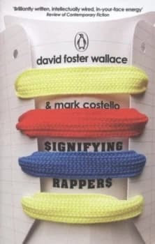 Signifying Rappers by David Foster Wallace Book