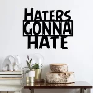 Haters Gonna Hate Black Decorative Metal Wall Accessory