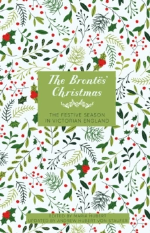 The Brontes' Christmas : The Festive Season in Victorian England Hardback