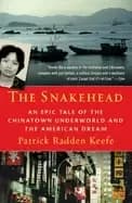 snakehead an epic tale of the chinatown underworld and the american dream