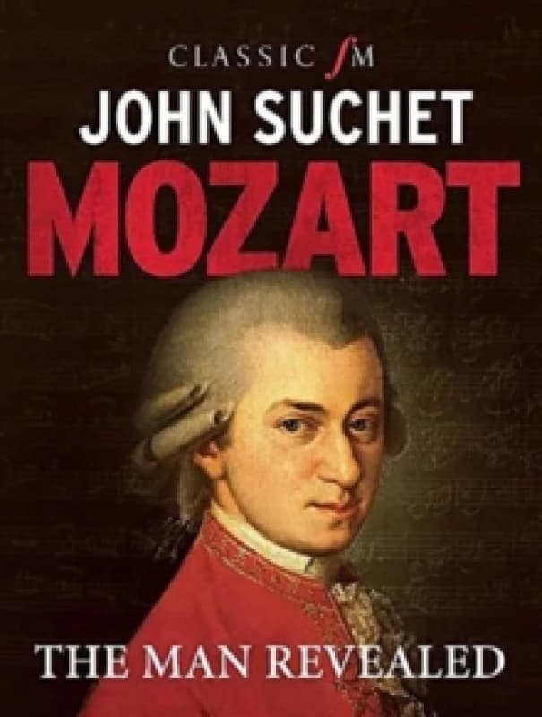 Mozart : The Man Revealed Paperback / softback