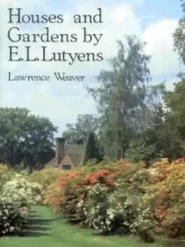 Houses and gardens by EL Lutyens by Lawrence Weaver