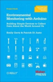 Environmental Monitoring with Arduino by Emily Gertz Book