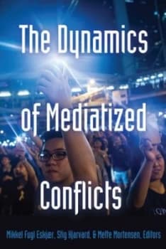 The dynamics of mediatized conflicts by Mikkel Fugl Eskjr