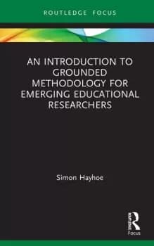 An Introduction to Grounded Methodology for Emerging Educational Researchers
