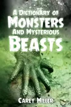 A Dictionary Of Monsters And Mysterious Beasts - Carey Miller - Paperback - Used