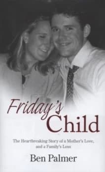 Fridays Child by Ben Palmer Hardback
