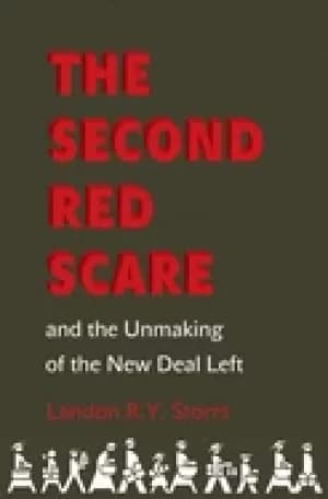 second red scare and the unmaking of the new deal left