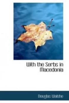 With the Serbs in Macedonia by Douglas Walshe Hardback