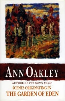 Scenes Originating in the Garden of Eden by Ann Oakley Hardback