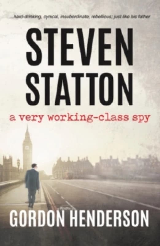 Steven Statton - a very working-class spy Paperback / softback