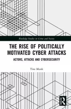 The Rise of Politically Motivated Cyber AttacksActors Attacks and Cybersecurity