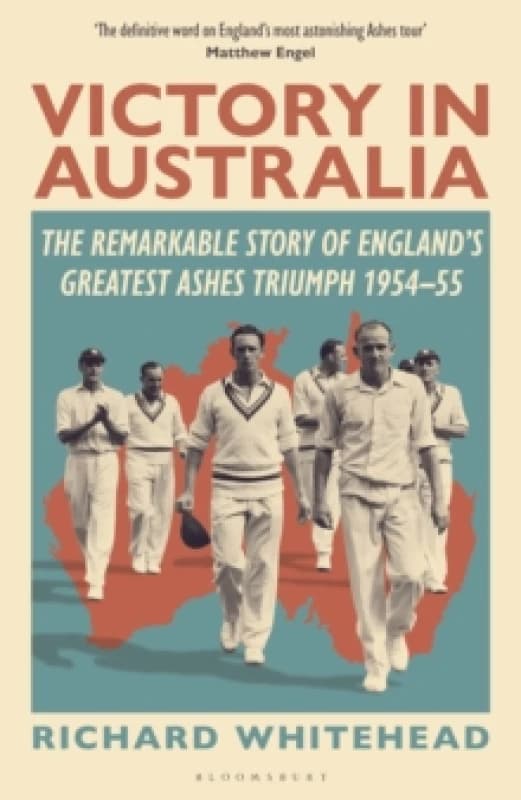 Victory in Australia : The Remarkable Story of England's Greatest Ashes Triumph 1954-55 Hardback