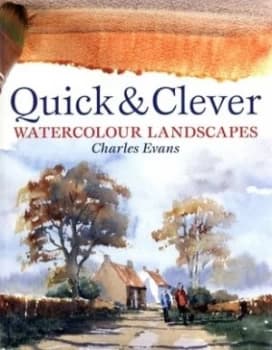 Quick and Clever Watercolour Landscapes by Charles Evans Paperback