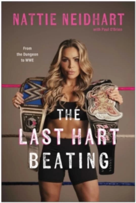 The Last Hart Beating : From the Dungeon to WWE Hardback