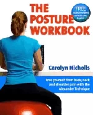 posture workbook free yourself from back neck and shoulder pain with the al