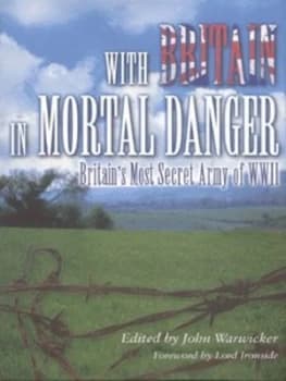 With Britain in Mortal Danger by John Warwicker Hardback