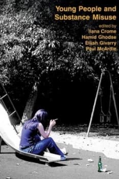 Young People and Substance Misuse by Ilana Crome Book