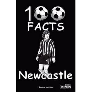 Newcastle United - 100 Facts by Steve Horton (Paperback, 2015)