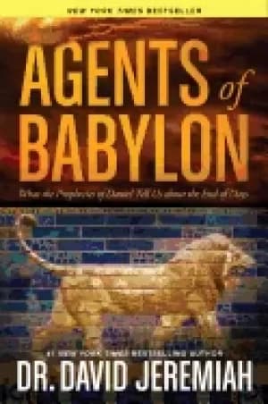 agents of babylon what the prophecies of daniel tell us about the end of da