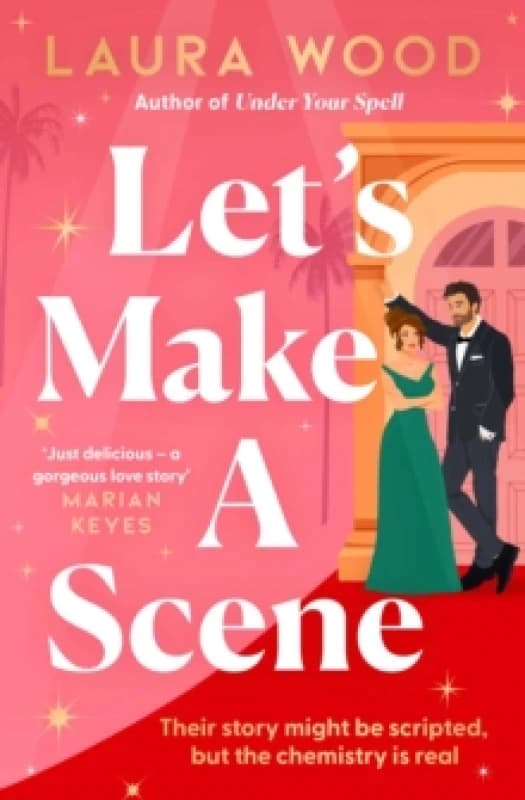 Let's Make a Scene : The irresistible filmset second chance romance from the author of UNDER YOUR SPELL Paperback / softback