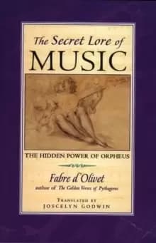 The Secret Lore of Music : The Hidden Power of Orpheus