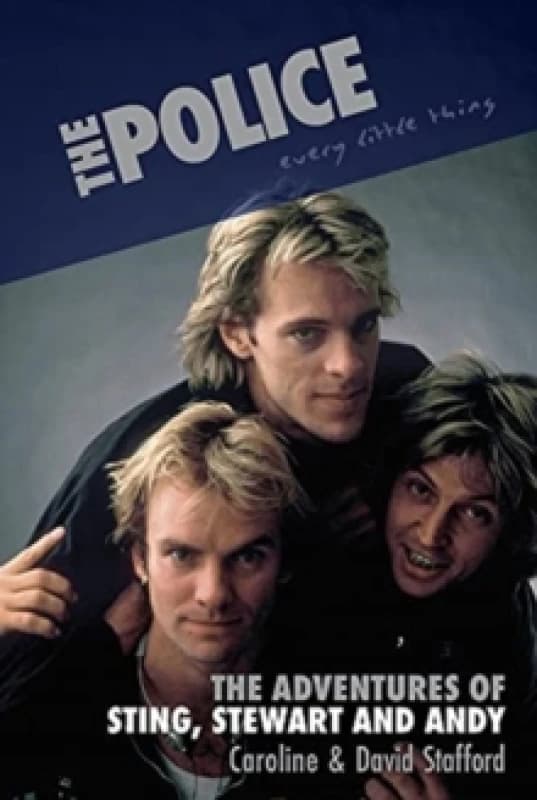 Every Little Thing: The Adventures of Sting, Stewart and Andy Hardback