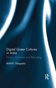 Digital Queer Cultures in India Politics Intimacies and Belonging