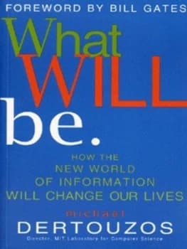What Will Be by Michael Dertouzos Paperback